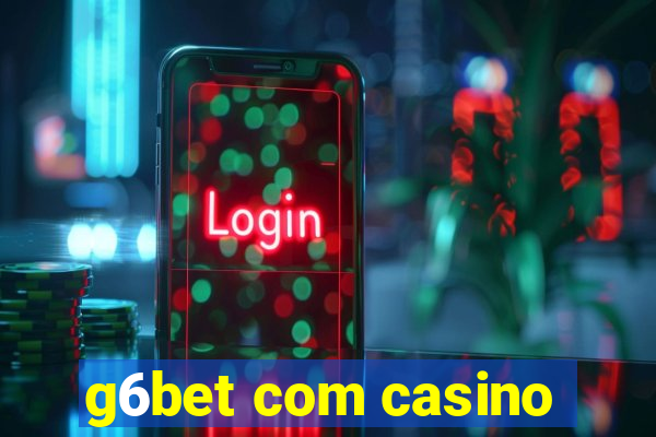 g6bet com casino